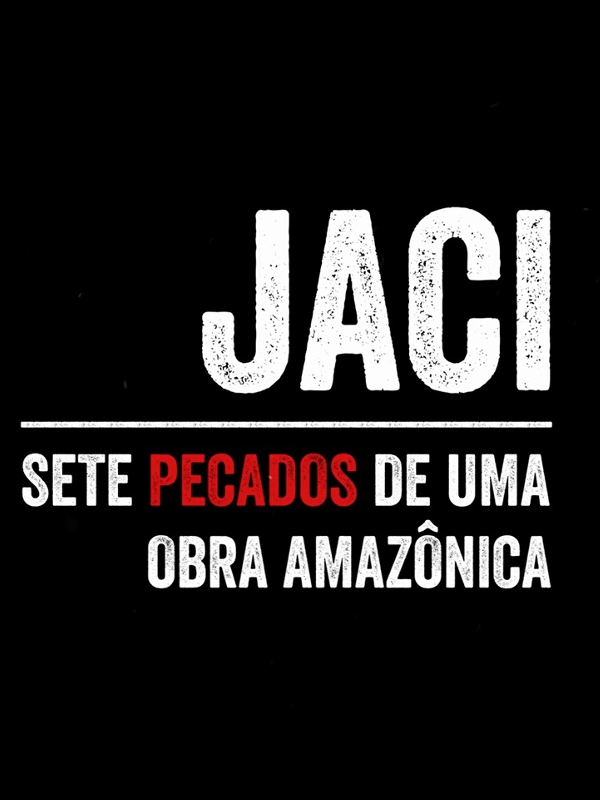 Jaci: Sete Pecados de Uma Obra Amazônica  (2014)
