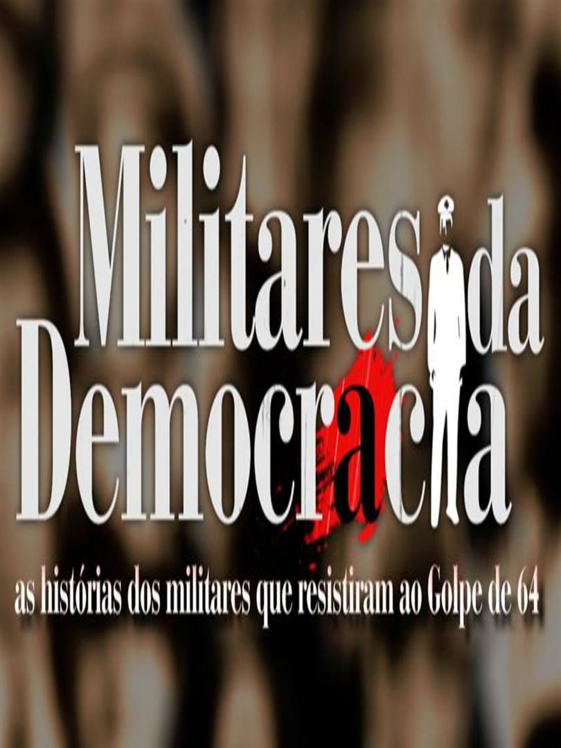 Militares da democracia: Os Militares Que Disseram Não  (2014)